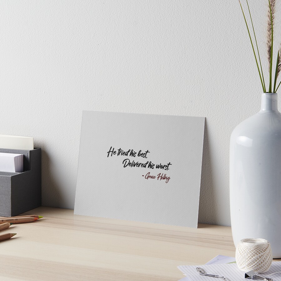He Tried His Best, Delivered His Worst - Grace Helbig Quote Art Board Print