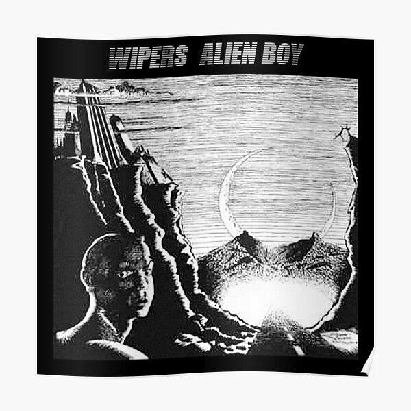 "Wipers Alien Boy Album" Poster by lithoman2 Redbubble