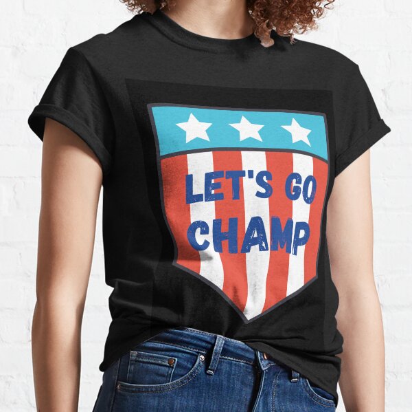 lets go champ shirt