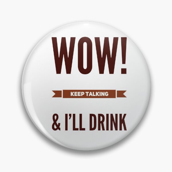 Item preview, Wow!  Keep Talking & I'll Drink designed and sold by OfferHeat.