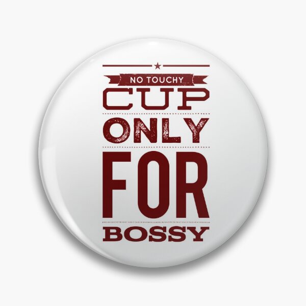 Item preview, No Touchy Cup Only For Bossy designed and sold by OfferHeat.