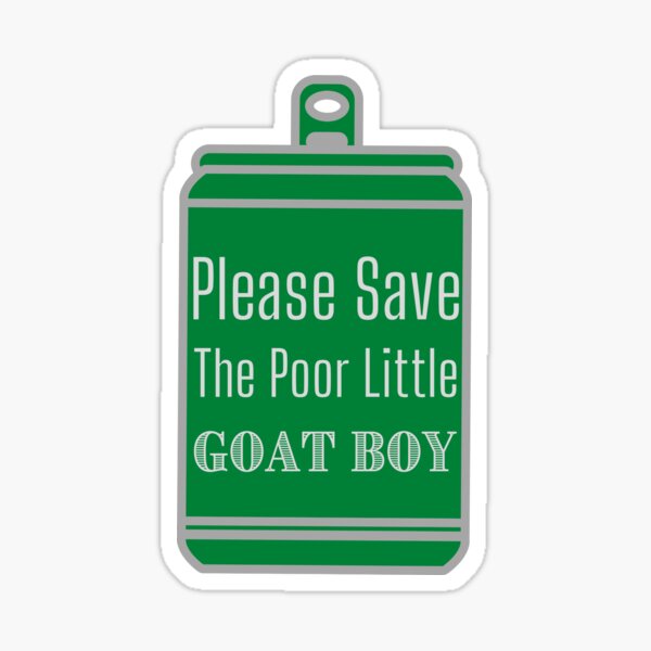 Please Save The Poor Little Goat Boy Sticker