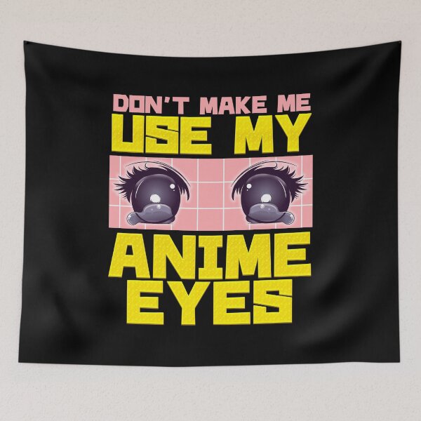 Item preview, Don't Make Me Use My Anime Eyes Kawaii Japanese designed and sold by perfectpresents.