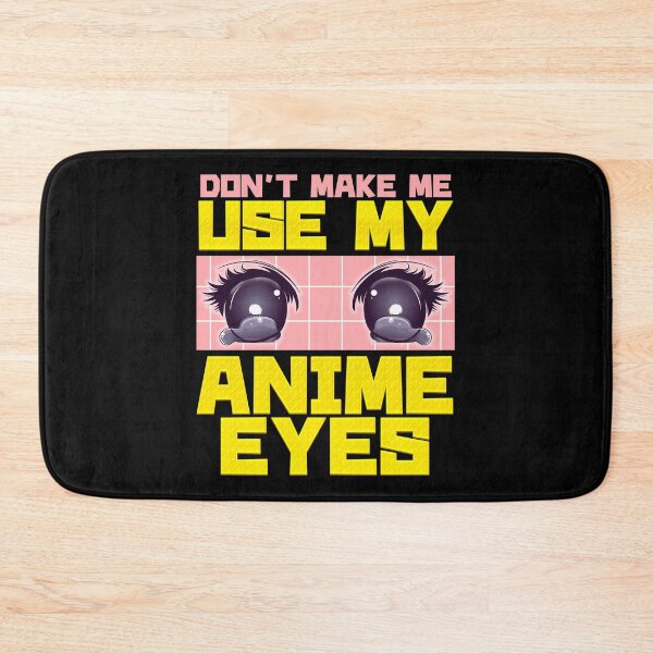 Item preview, Don't Make Me Use My Anime Eyes Kawaii Japanese designed and sold by perfectpresents.
