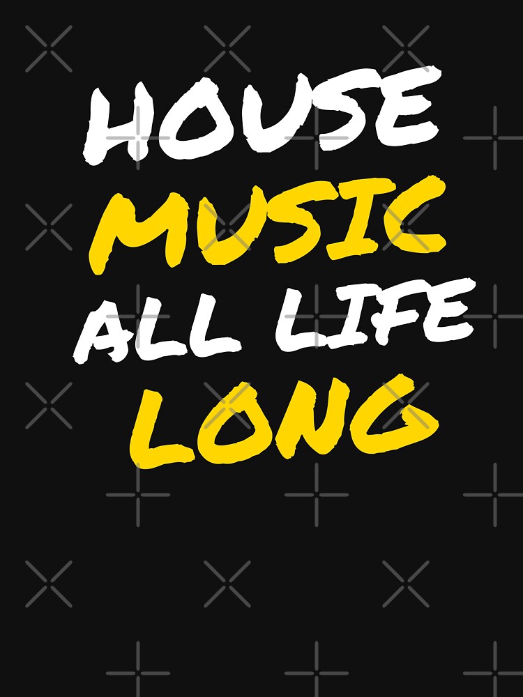 house music all life long shirt