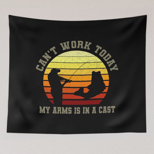 Item preview, Can't work today my arm is in a cast - fishing designed and sold by DelightfulDude.