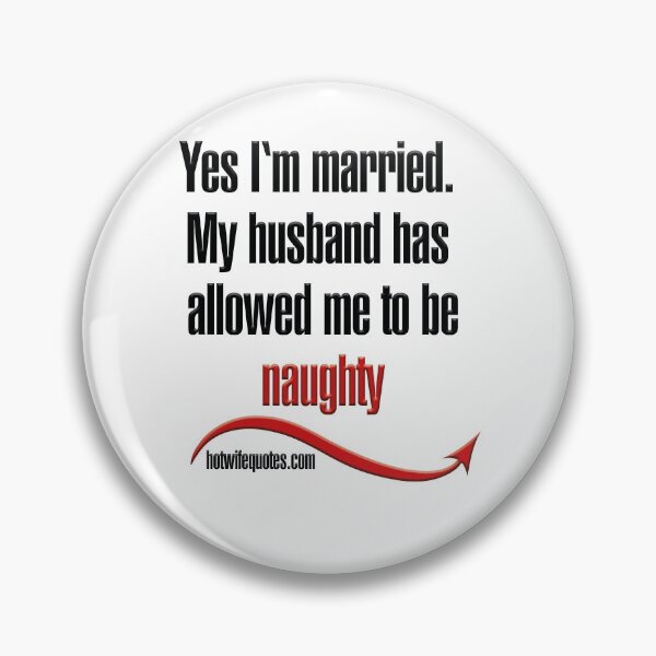 Item preview, Yes I‘m married. My husband has allowed me to be naughty designed and sold by hotwifequotes.
