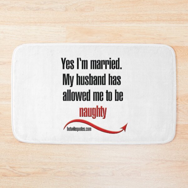 Item preview, Yes I‘m married. My husband has allowed me to be naughty designed and sold by hotwifequotes.