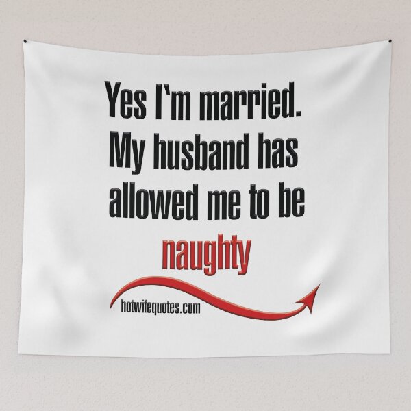 Item preview, Yes I‘m married. My husband has allowed me to be naughty designed and sold by hotwifequotes.