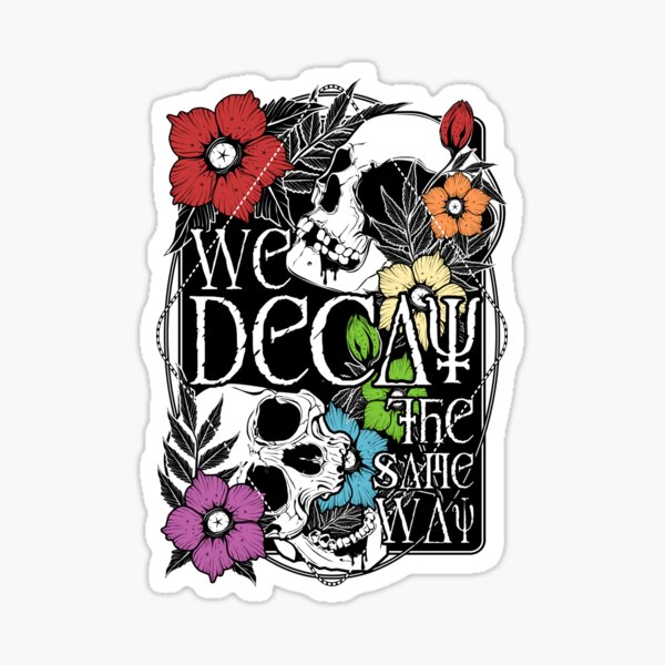 Item preview, We Decay The Same Way designed and sold by VonKowen.