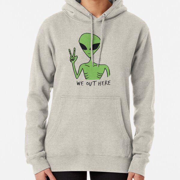 we out here alien hoodie