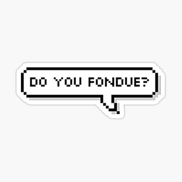 Do you fondue? Sticker