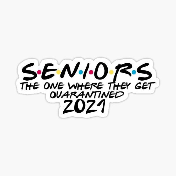 seniors the one where they get quarantined 2021 Sticker