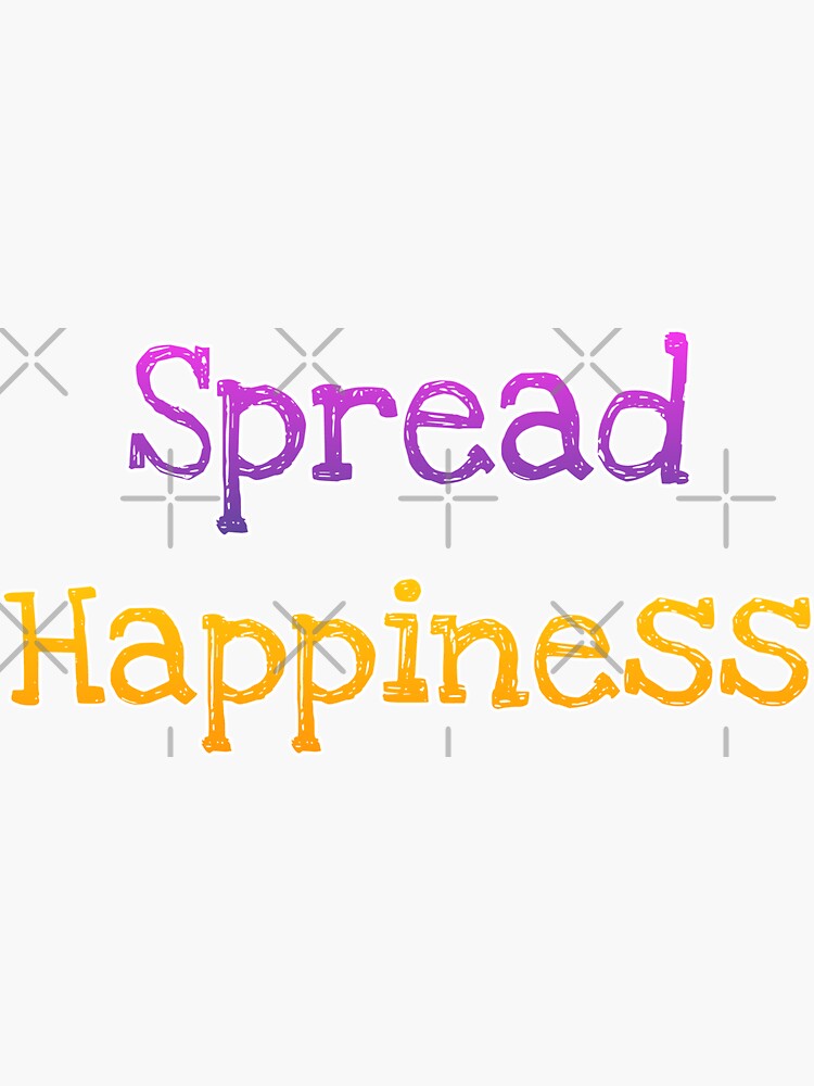 "Spread Happiness!!!" Sticker by ShotsByRebekah Redbubble