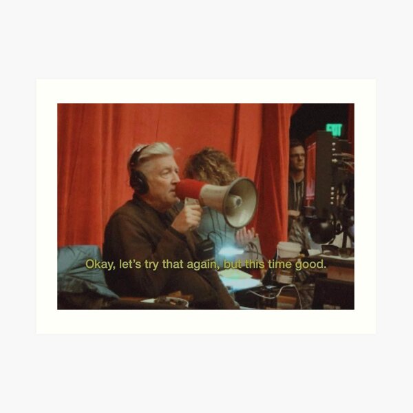David Lynch ok, let's try that again, but this time good Art Print
