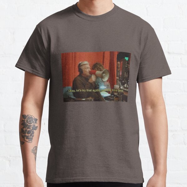 David Lynch ok, let's try that again, but this time good Classic T-Shirt