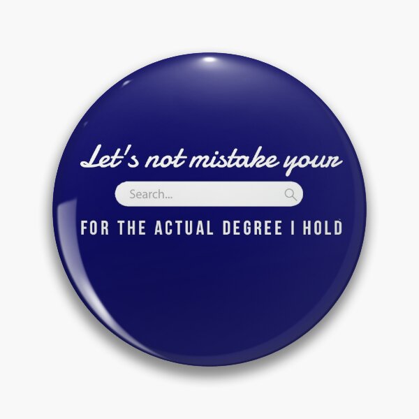Item preview, Don't mistake your internet search for my degree! designed and sold by yanarya.