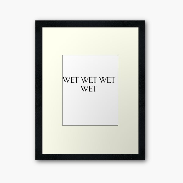 Item preview, Wet Wet Wet Wet designed and sold by bvalltu.