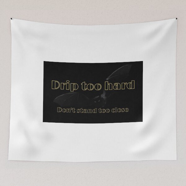 Item preview, DRIP TOO HARD DON‘T STAND TOO CLOSE designed and sold by irstore11.