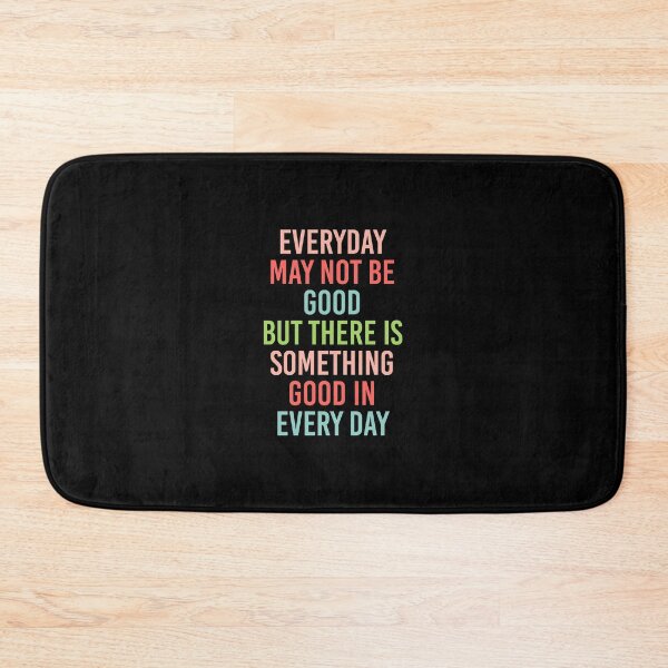 Item preview, EVERY DAY MAY NOT BE GOOD BUT  designed and sold by corbrand.