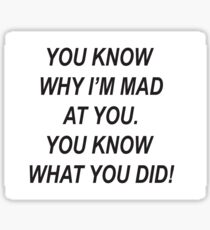 You know why I'm mad Sticker