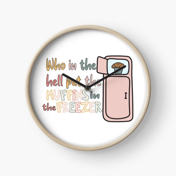 Item preview, "Who in the hell put the muffins in the freezer?" designed and sold by jordanallan.