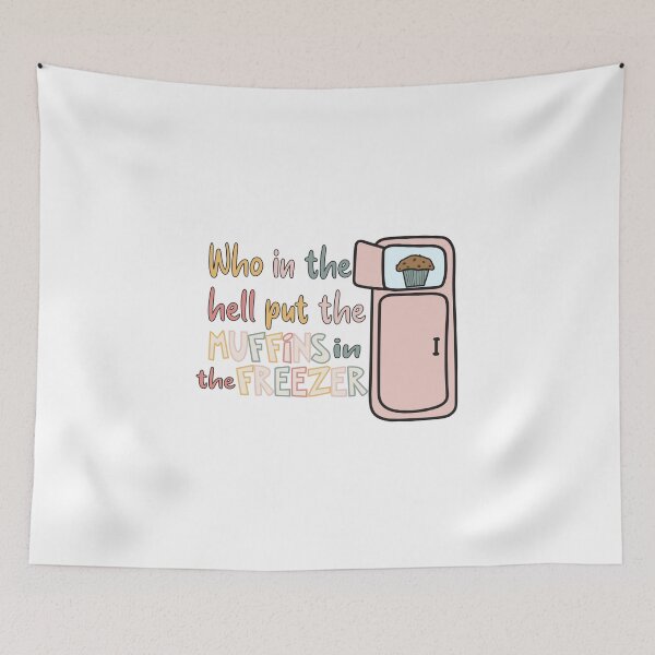 Item preview, "Who in the hell put the muffins in the freezer?" designed and sold by jordanallan.