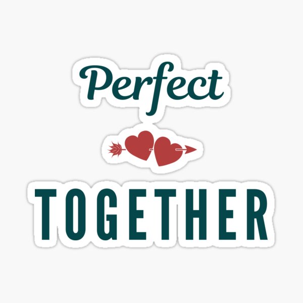 Perfect Together Stickers for Sale | Redbubble