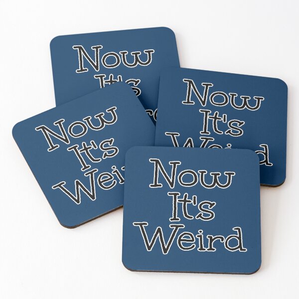 Item preview, Now It's Weird Gifts designed and sold by Willyboy16.