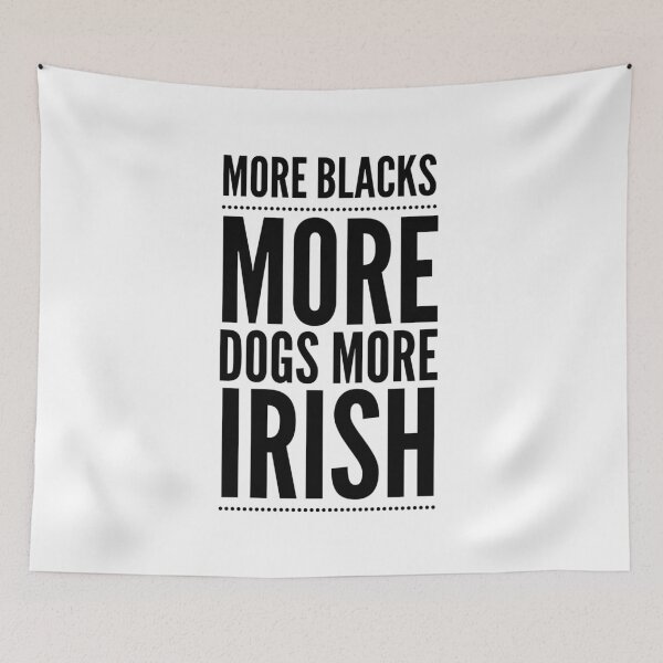 Item preview, More Blacks More Dogs More Irish designed and sold by junaid ali.