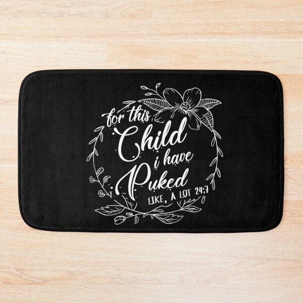 Item preview, For This Child I Have Puked Like A Lot 24 7 - Funny Quote designed and sold by Dressed For  Duty.