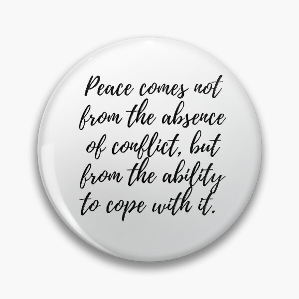 Item preview, Peace comes not from the absence of conflict, but from the ability to cope with it. designed and sold by EnlightParis.