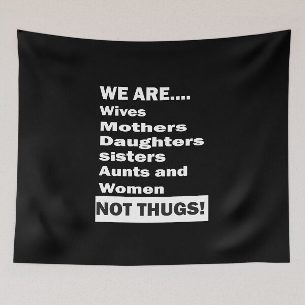 Item preview, We Are Not Thugs , We Are Wives Mothers Daughters Sisters Aunts and Women Not Thugs designed and sold by camelia khaled.
