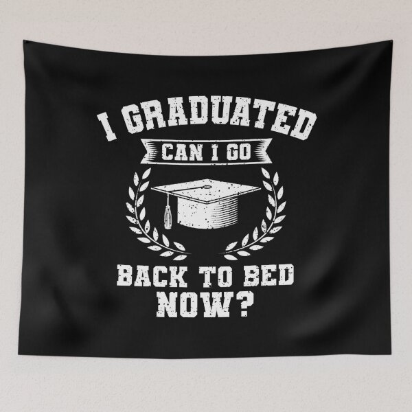 Item preview, I Graduated Can I Go Back To Bed Now Gift designed and sold by DelightfulDude.