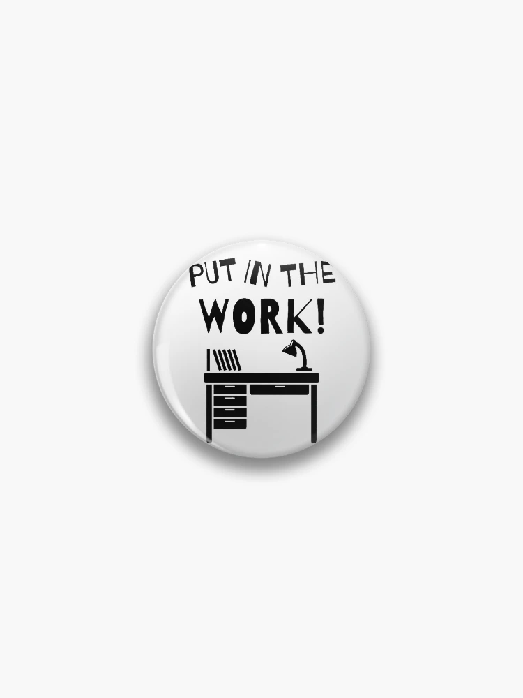 Thumbnail 1 of 3, Pin, Put In The Work ! designed and sold by RIVEofficial.