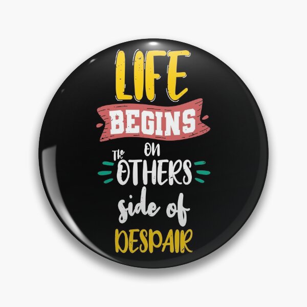 Item preview, life begins on the others side of despair designed and sold by chris299.