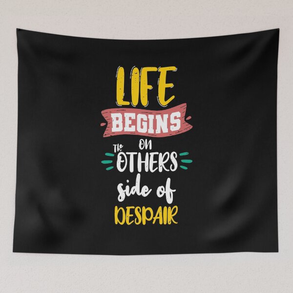 Item preview, life begins on the others side of despair designed and sold by chris299.