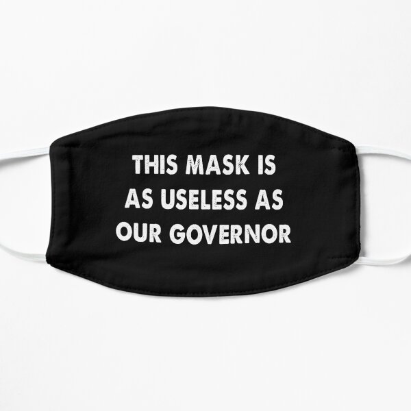 This mask is as useless as our governor Mask