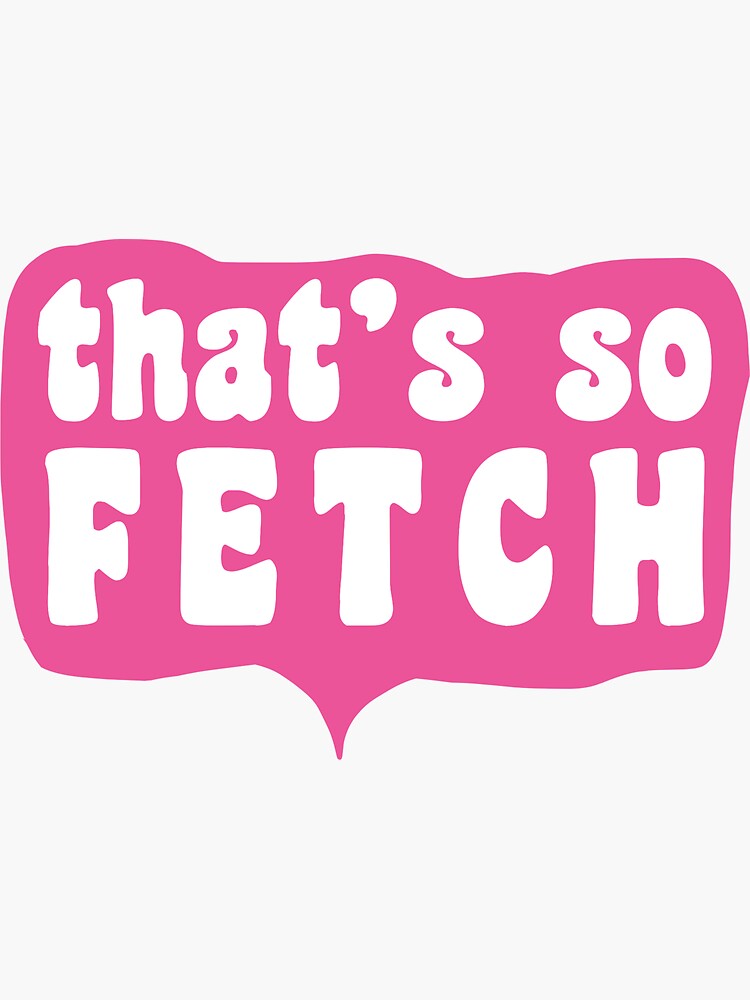 thats so fetch | Sticker