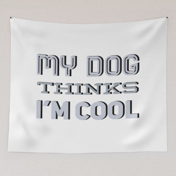 Item preview, My Dog Thinks I'm Cool designed and sold by FurbuddyWonders.