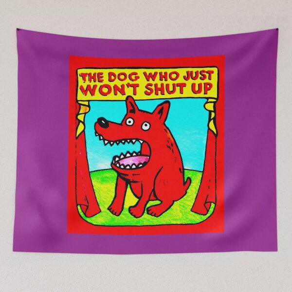 Item preview, THE DOG WHO JUST WON'T SHUT UP designed and sold by paulvolker.