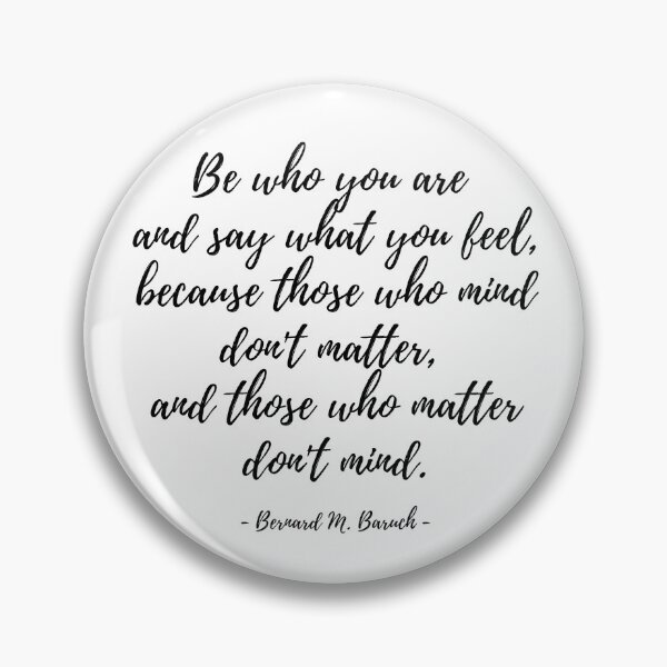 Item preview, Be who you are  and say what you feel, because those who mind don't matter,  and those who matter don't mind. designed and sold by EnlightParis.