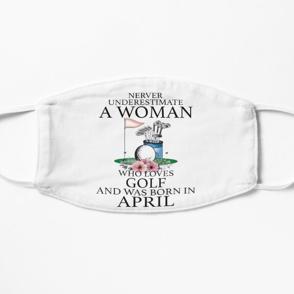 Never Underestimate a Woman who loves Golf and was born in April Mask