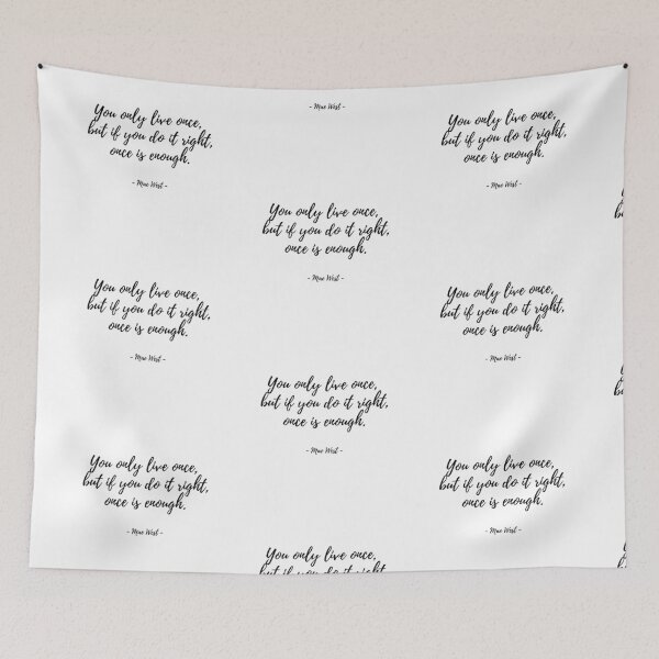 Item preview, You only live once, but if you do it right, once is enough. - Mae West designed and sold by EnlightParis.