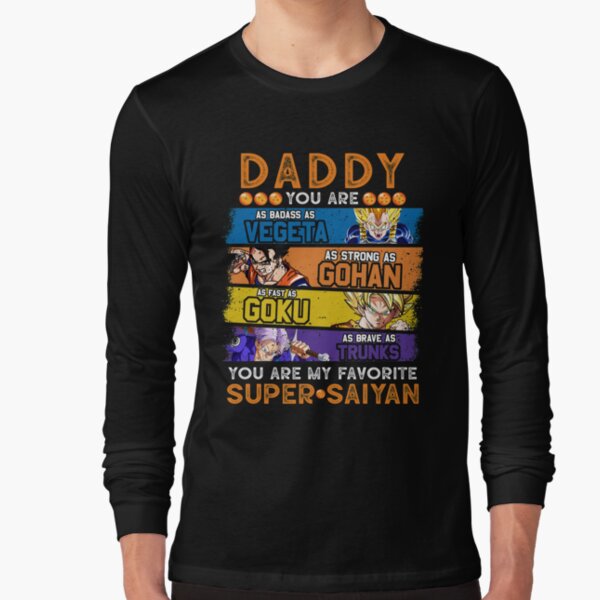 Daddy Dragonball Daddy You Are My Favorite Super Saiyan Funny Vegeta