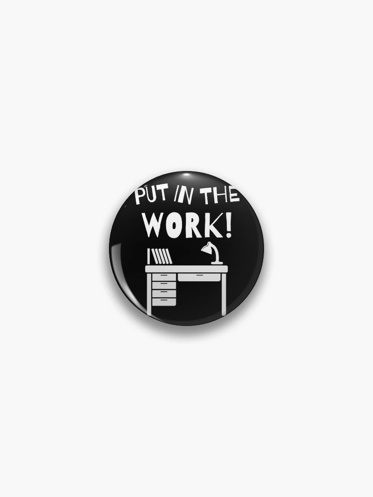 Thumbnail 1 of 3, Pin, Put In The Work ! designed and sold by RIVEofficial.