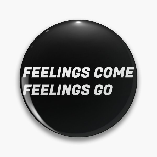Item preview, Feelings Come, Feelings Go designed and sold by Lemon Pepper.