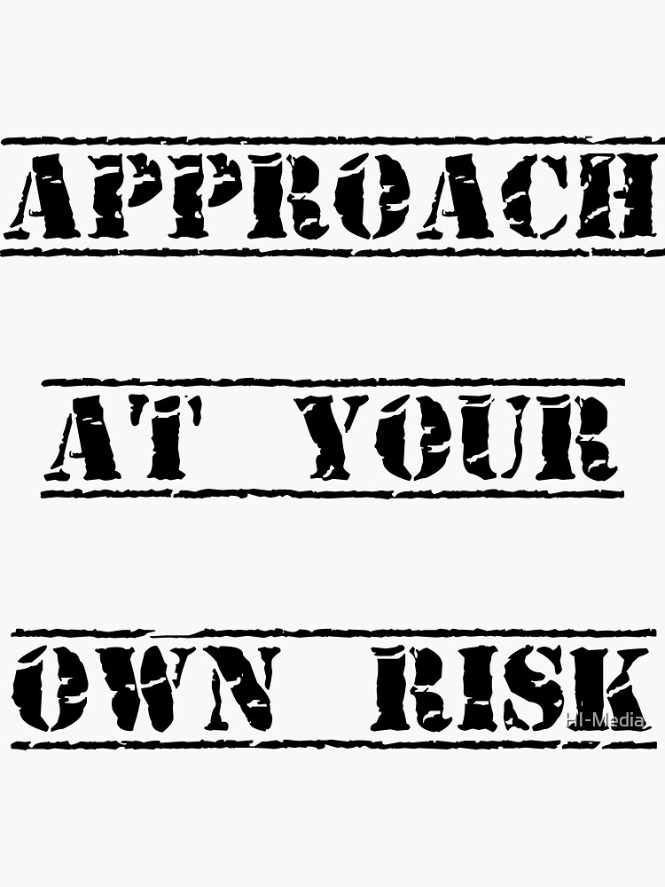 Approach At Your Own Risk by HI-Media