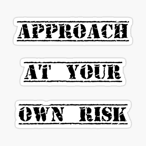 Approach At Your Own Risk Sticker