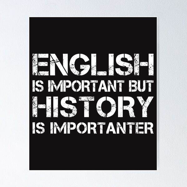 Item preview, English Is Important But History Is Importanter designed and sold by Artmade.